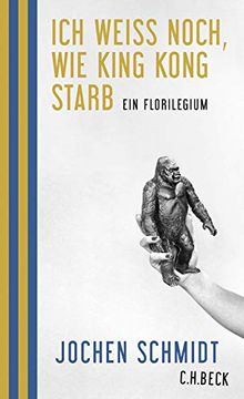 portada Ich Weiß Noch, wie King Kong Starb: Ein Florilegium (in German)