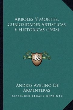 portada Arboles y Montes, Curiosidades Artisticas e Historicas (1903) (in Spanish)