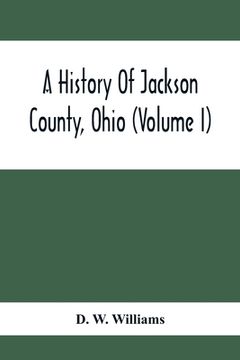 portada A History Of Jackson County, Ohio (Volume I) (en Inglés)