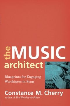 portada The Music Architect: Blueprints for Engaging Worshipers in Song (in English)