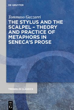 portada The Stylus and the Scalpel: Theory and Practice of Metaphors in Seneca's Prose (en Inglés)