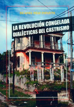 portada La Revolución Congelada. Dialécticas del Castrismo (in Spanish)