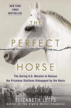 portada Perfect Horse: The Daring U. S. Mission to Rescue the Priceless Stallions Kidnapped by the Nazis 