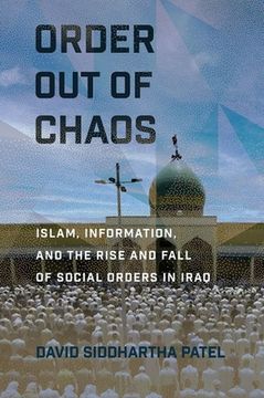 portada Order Out of Chaos: Islam, Information, and the Rise and Fall of Social Orders in Iraq