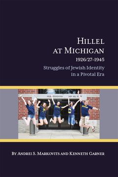 portada Hillel at Michigan, 1926/27-1945: Struggles of Jewish Identity in a Pivotal Era (en Inglés)