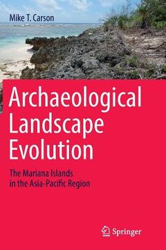 portada Archaeological Landscape Evolution: The Mariana Islands in the Asia-Pacific Region (in English)