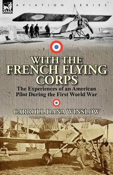 portada with the french flying corps: the experiences of an american pilot during the first world war (in English)
