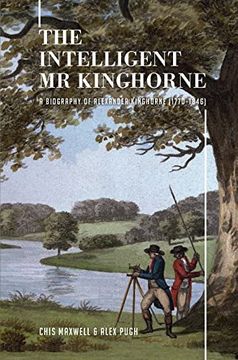 portada The Intelligent mr Kinghorne Intelligent mr Kinghorne: A Biography of Alexander Kinghorne (1770-1846) (in English)