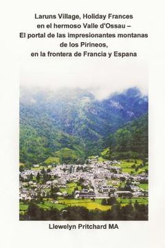 portada Laruns Village, Holiday Frances en el hermoso Valle d'Ossau - El portal de las impresionantes montanas de los Pirineos, en la frontera de Francia y Es