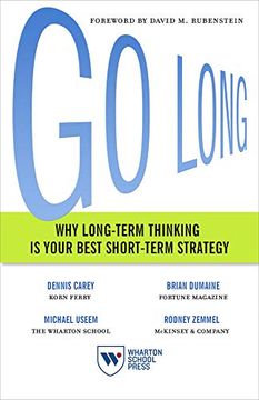 portada Go Long: Why Long-Term Thinking is Your Best Short-Term Strategy (en Inglés)