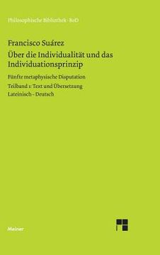 portada Über die Individualität und das Individuationsprinzip. 5. Methaphysische Disputation: Text und Übersetzung (in German)