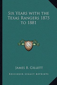portada six years with the texas rangers 1875 to 1881 (en Inglés)