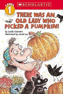 portada There was an old Lady who Picked a Pumpkin! (Scholastic Reader, Level 1) (in English)