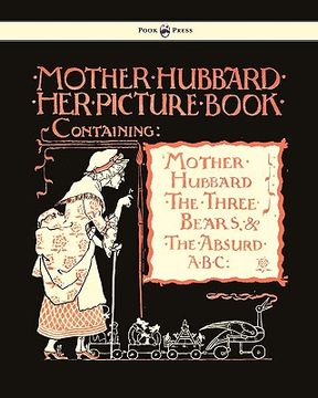 portada mother hubbard her picture book - containing mother hubbard, the three bears & the absurd abc (in English)