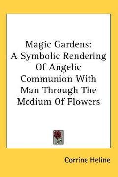 portada magic gardens: a symbolic rendering of angelic communion with man through the medium of flowers