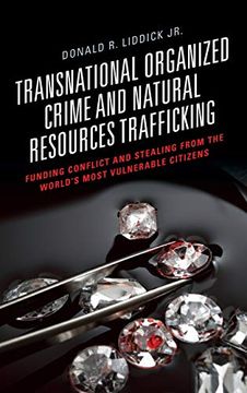 portada Transnational Organized Crime and Natural Resources Trafficking: Funding Conflict and Stealing From the World's Most Vulnerable Citizens (en Inglés)