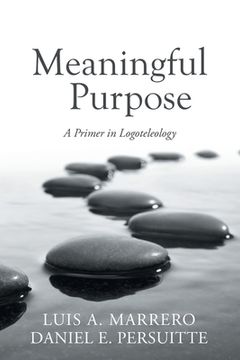 portada Meaningful Purpose: A Primer in Logoteleology (in English)