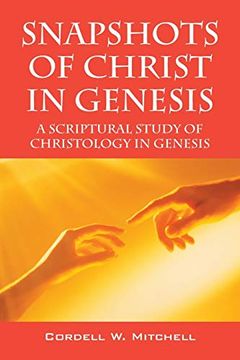 portada Snapshots of Christ in Genesis: A Scriptural Study of Christology in Genesis