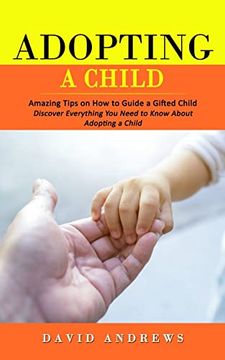 portada Adopting a Child: Amazing Tips on How to Guide a Gifted Child (Discover Everything You Need to Know About Adopting a Child) 
