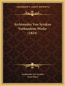 portada Archimedes Von Syrakus Vorhandene Werke (1824) (en Alemán)