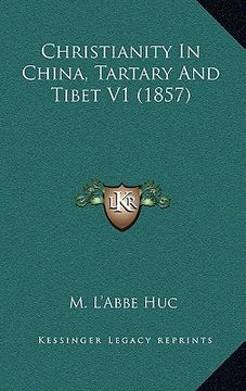 portada christianity in china, tartary and tibet v1 (1857) (in English)
