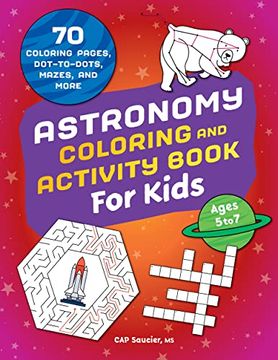 portada Astronomy Coloring & Activity Book for Kids: 70 Coloring Pages, Dot-To-Dots, Mazes, and More 