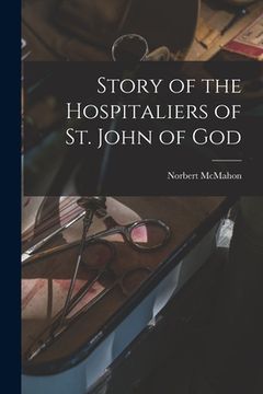 portada Story of the Hospitaliers of St. John of God (en Inglés)