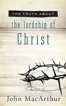 portada the truth about the lordship of christ (en Inglés)