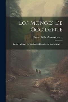 portada Los Monges de Occidente: Desde la Época de san Benito Hasta la de san Bernardo.