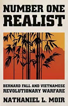 portada Number one Realist: Bernard Fall and Vietnamese Revolutionary Warfare 