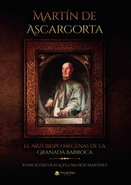 portada Martin de Ascargorta. El Arzobispo Mecenas de la Granada Barroca (in Spanish)