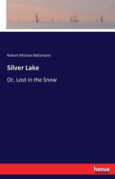 portada Silver Lake: Or, Lost in the Snow (en Inglés)