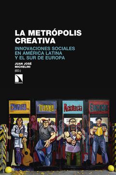 portada La Metrópolis Creativa: Innovaciones Sociales en América Latina y el sur de Europa (Investigación y Debate)