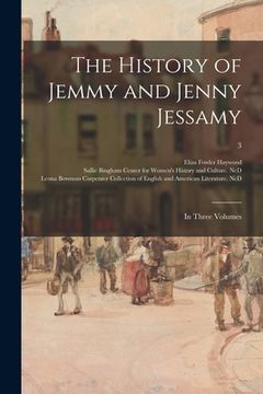 portada The History of Jemmy and Jenny Jessamy: in Three Volumes; 3 (en Inglés)