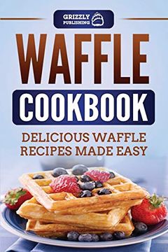 portada Waffle Cookbook: Delicious Waffle Recipes Made Easy (in English)
