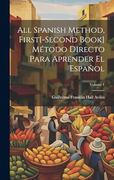 portada All Spanish Method, First[-Second Book] Método Directo Para Aprender el Español; Volume 1