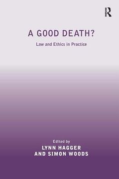 portada a good death?: law and ethics in practice. edited by lynn hagger and simon woods (en Inglés)