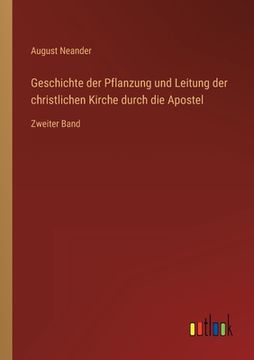 portada Geschichte der Pflanzung und Leitung der christlichen Kirche durch die Apostel: Zweiter Band (in German)