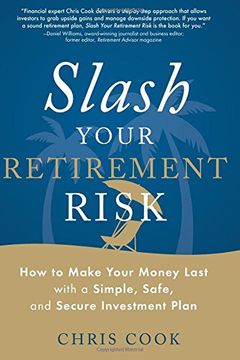 portada Slash Your Retirement Risk: How to Make Your Money Last with a Simple, Safe, and Secure Investment Plan (en Inglés)