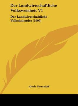 portada Der Landwirtschaftliche Volksweisheit V1: Der Landwirtschaftliche Volkskalender (1905) (in German)