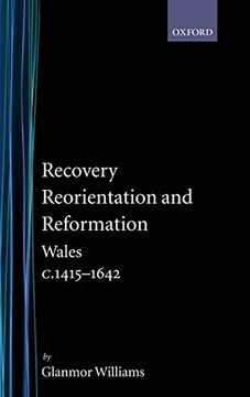 portada Recovery, Reorientation, and Reformation: Wales C. 1415-1642 (History of Wales) (Vol 3) (en Inglés)