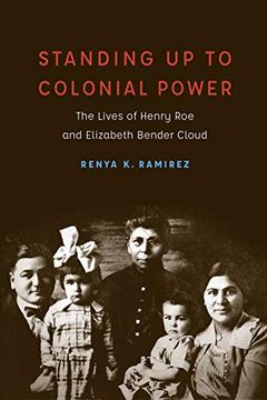 portada Standing up to Colonial Power: The Lives of Henry roe and Elizabeth Bender Cloud (New Visions in Native American and Indigenous Studies) (en Inglés)