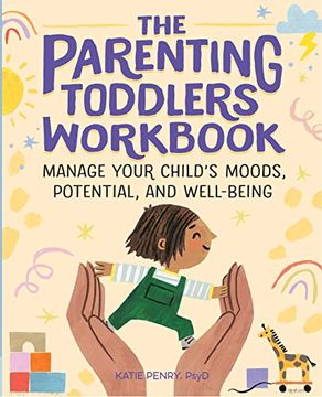 portada The Parenting Toddlers Workbook: Manage Your Child's Moods, Potential, and Well-Being (en Inglés)