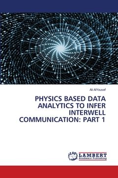 portada Physics Based Data Analytics to Infer Interwell Communication: Part 1 (in English)