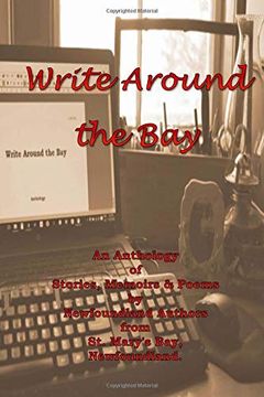 portada Write Around the Bay: An Anthology of Stories, Memoirs & Poems by Newfoundland Authors From st. Mary's Bay, Newfoundland. (in English)