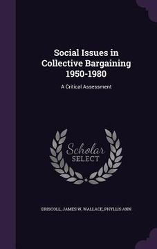 portada Social Issues in Collective Bargaining 1950-1980: A Critical Assessment (en Inglés)