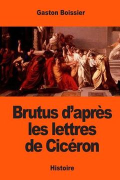 portada Brutus d'après les lettres de Cicéron (en Francés)