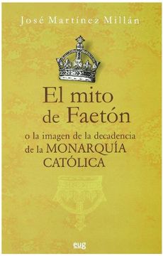 portada El Mito de Faetón o la Imagen de la Decadencia de la Monarquía Católica (in Spanish)