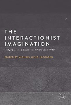 portada The Interactionist Imagination: Studying Meaning, Situation and Micro-Social Order