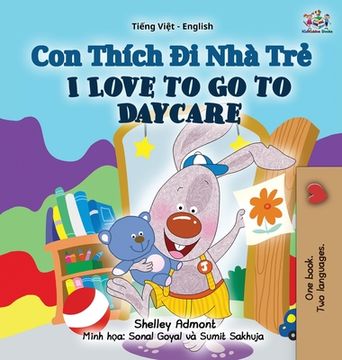 portada I Love to Go to Daycare (Vietnamese English Bilingual Book for Kids)